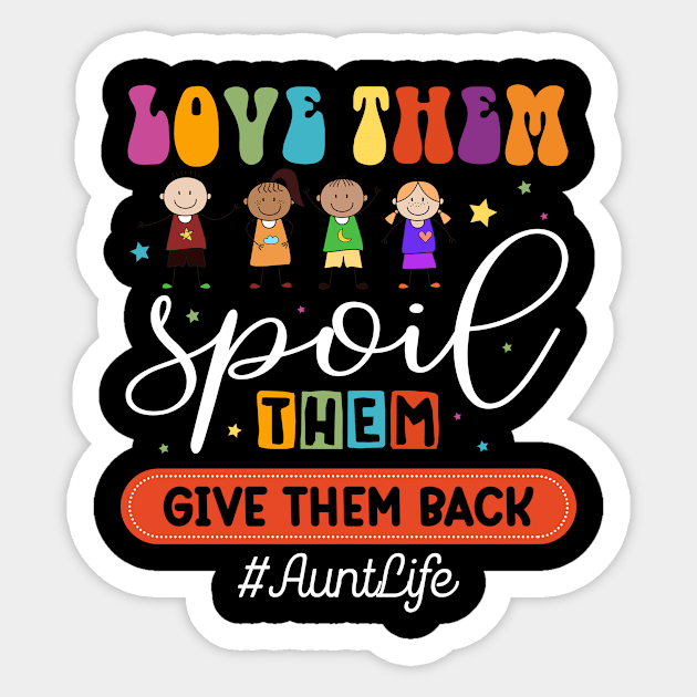 Love Them Spoil Them Give Them Back #AuntLife Gift For women Mother day Sticker by FortuneFrenzy